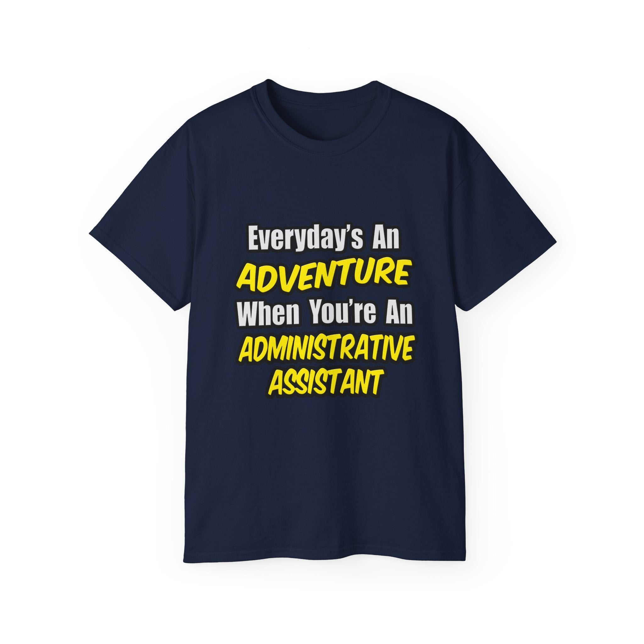 Everyday's An Adventure...Administrative Assistant - Unisex Ultra Cotton Tee