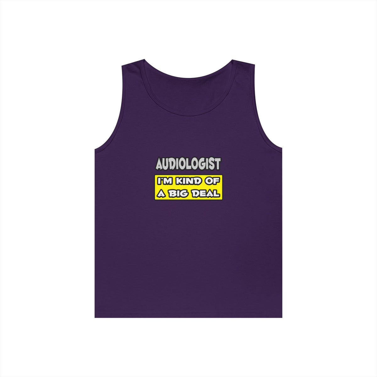 Audiologist .. I'm Kind of a Big Deal - Unisex Heavy Cotton Tank Top
