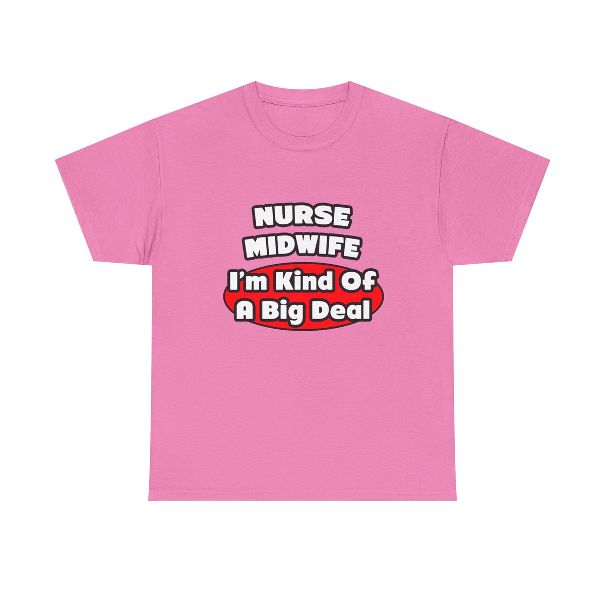 Nurse Midwife .. Big Deal - Unisex Heavy Cotton Tee