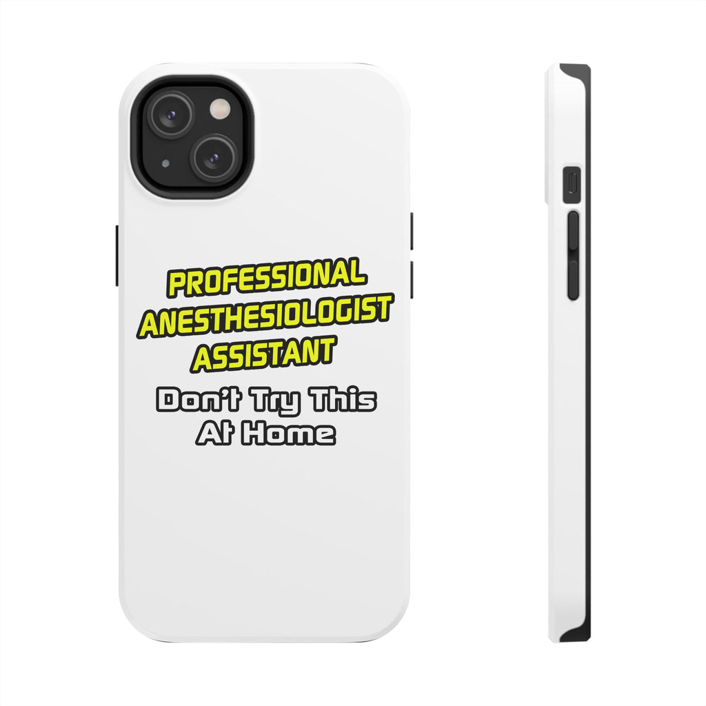 Professional Anesthesiologist Assistant .. Joke - Tough Phone Cases