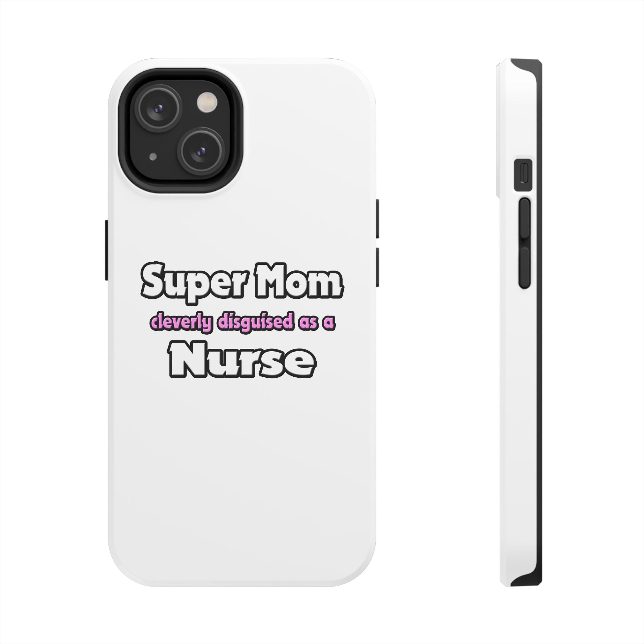 Super Mom ... Nurse - Tough Phone Cases