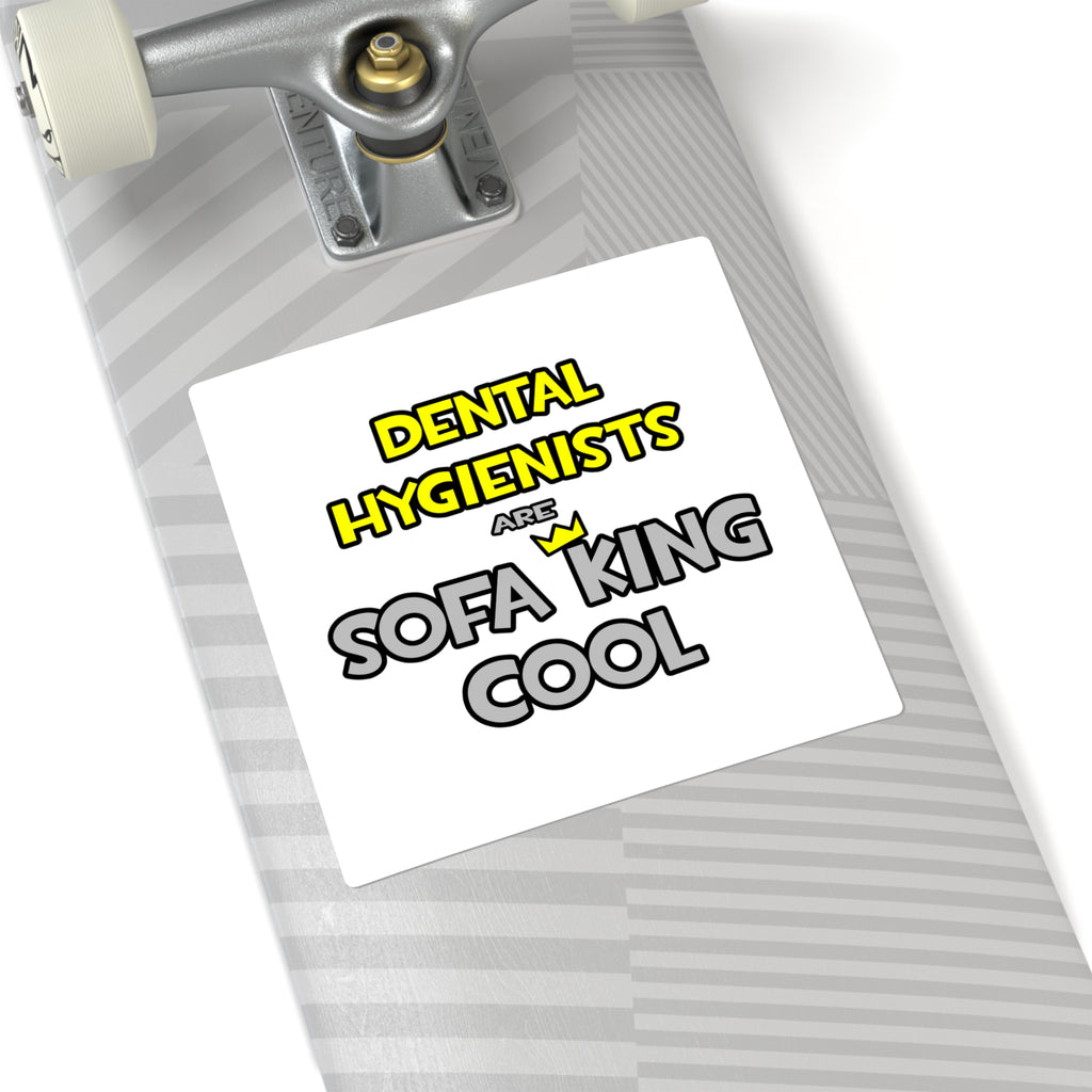 Dental Hygienists Are Sofa King Cool - Square Stickers