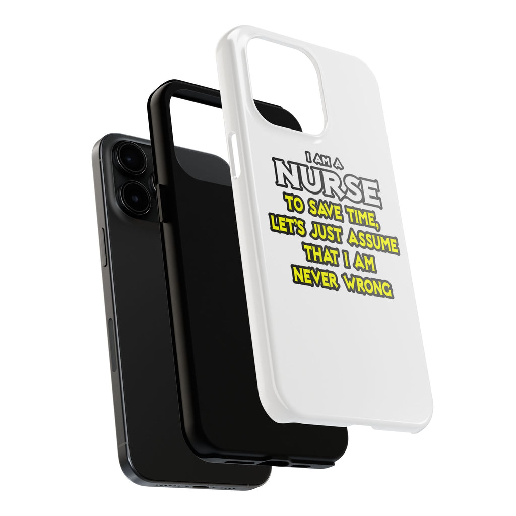 Nurse...Assume I Am Never Wrong - Tough Phone Cases