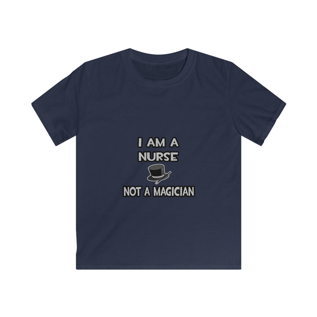 I Am A Nurse ... Not A Magician - Kids Softstyle Tee