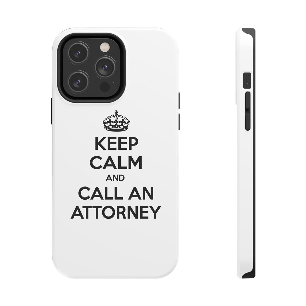 Keep Calm and Call an Attorney - Tough Phone Cases
