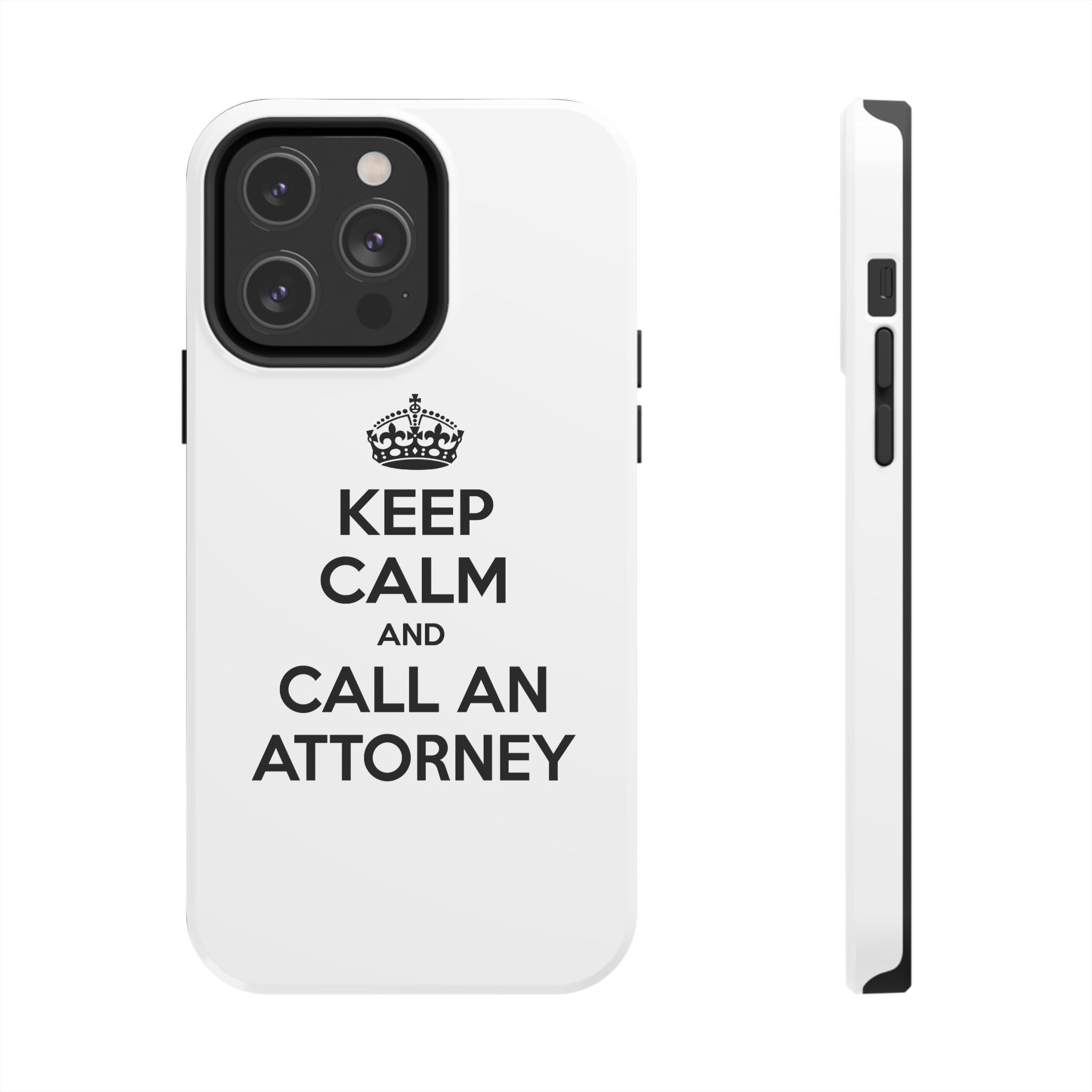 Keep Calm and Call an Attorney - Tough Phone Cases