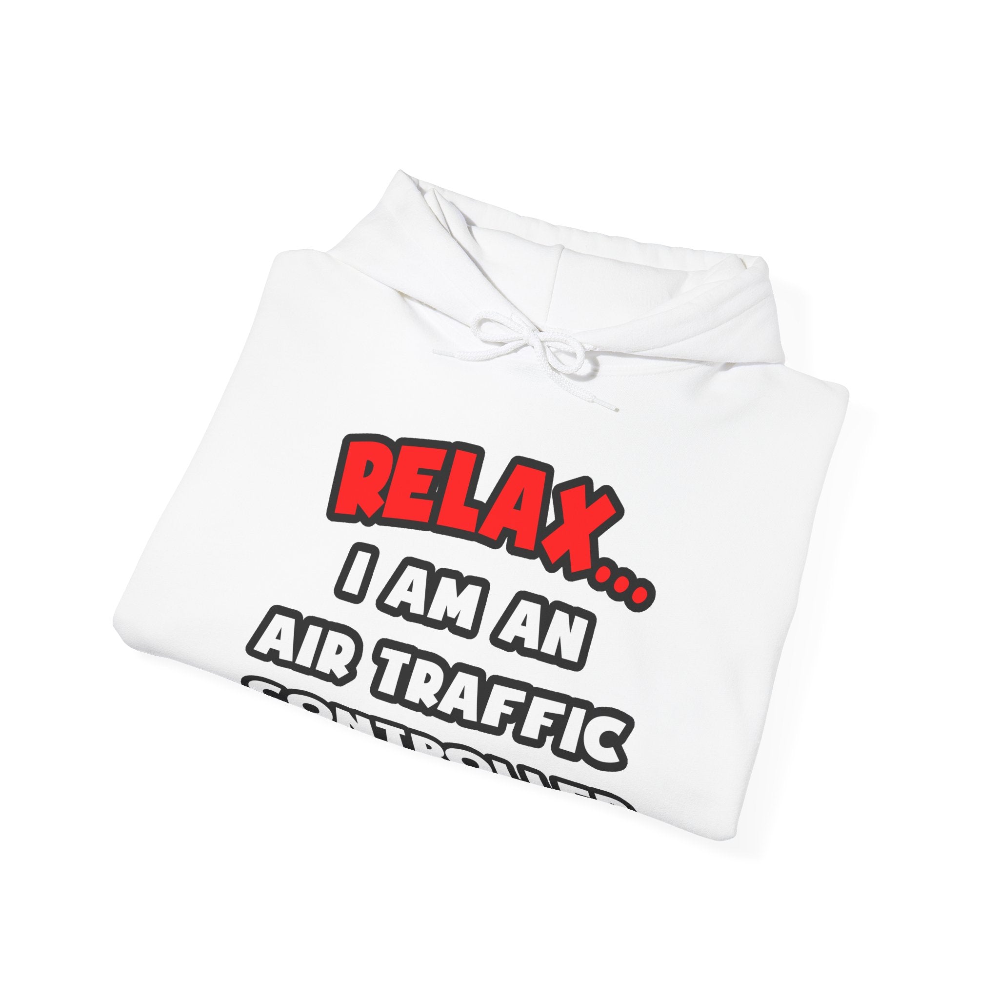 Relax ... I Am An Air Traffic Controller - Unisex Heavy Blend™ Hooded Sweatshirt