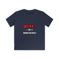 Relax ... I Am A Dermatologist - Kids Softstyle Tee