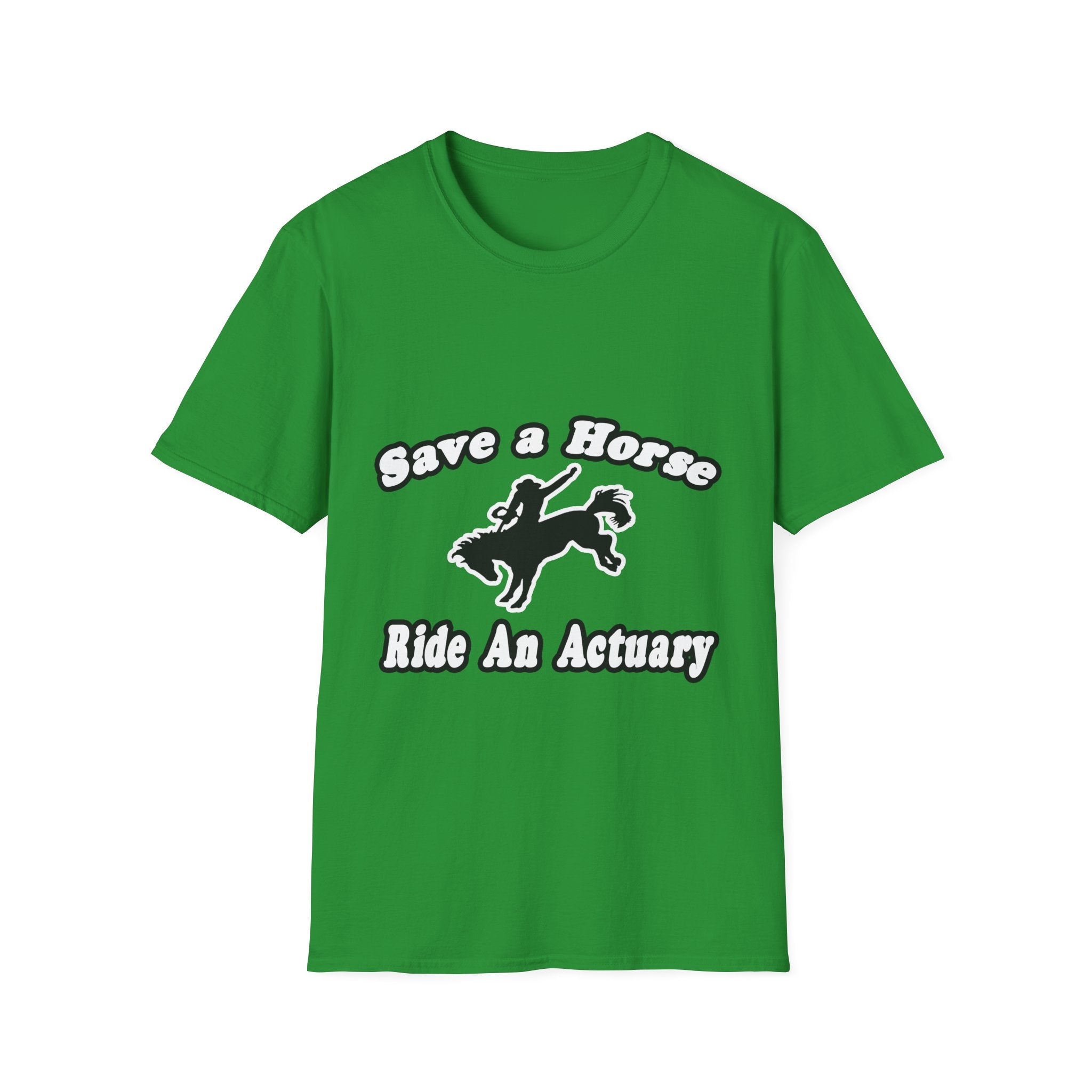Save Horse, Ride Actuary - Unisex Softstyle T-Shirt