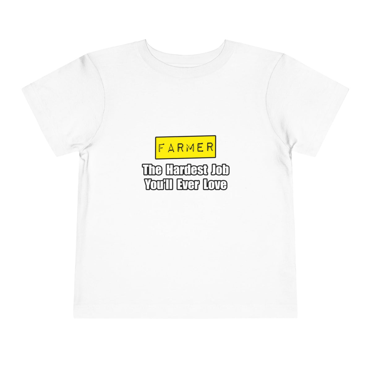 Farmer...Hardest Job You'll Ever Love - Toddler Short Sleeve Tee