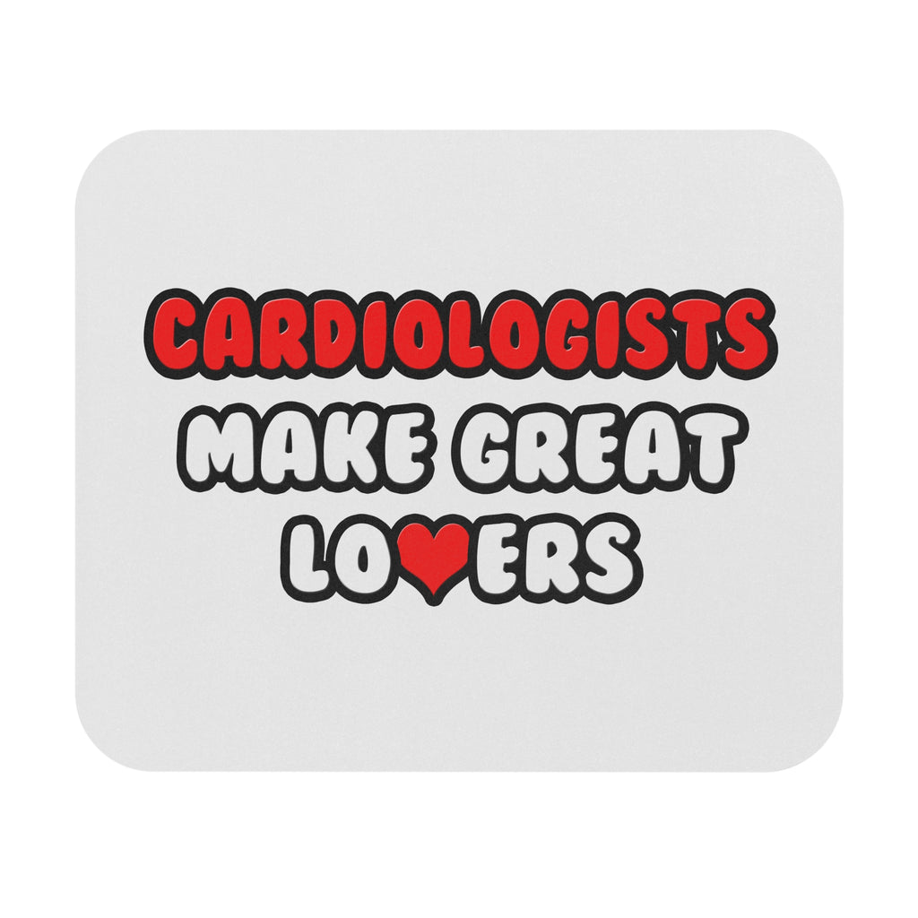 Cardiologists Make Great Lovers - Mouse Pad (Rectangle)