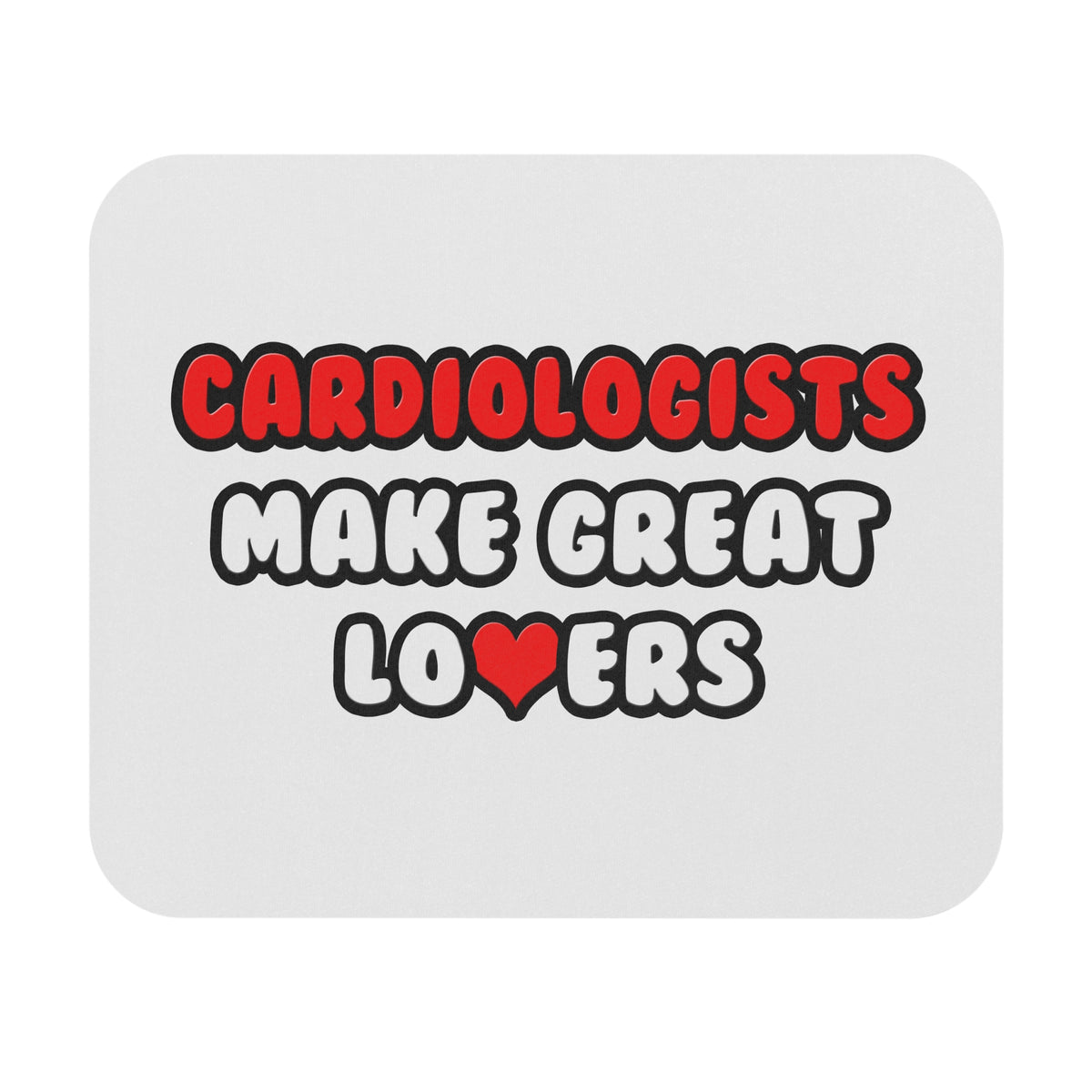 Cardiologists Make Great Lovers - Mouse Pad (Rectangle)