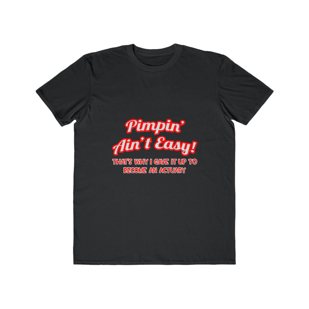 Pimpin' Ain't Easy ... Actuary - Men's Lightweight Fashion Tee