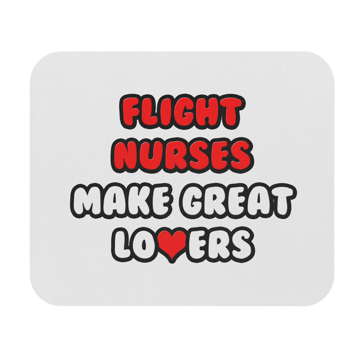Flight Nurses Make Great Lovers - Mouse Pad (Rectangle)