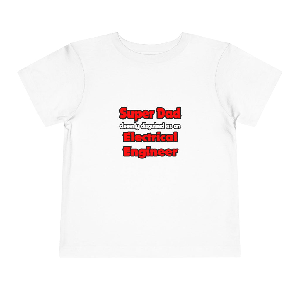 Super Dad ... Electrical Engineer - Toddler Short Sleeve Tee