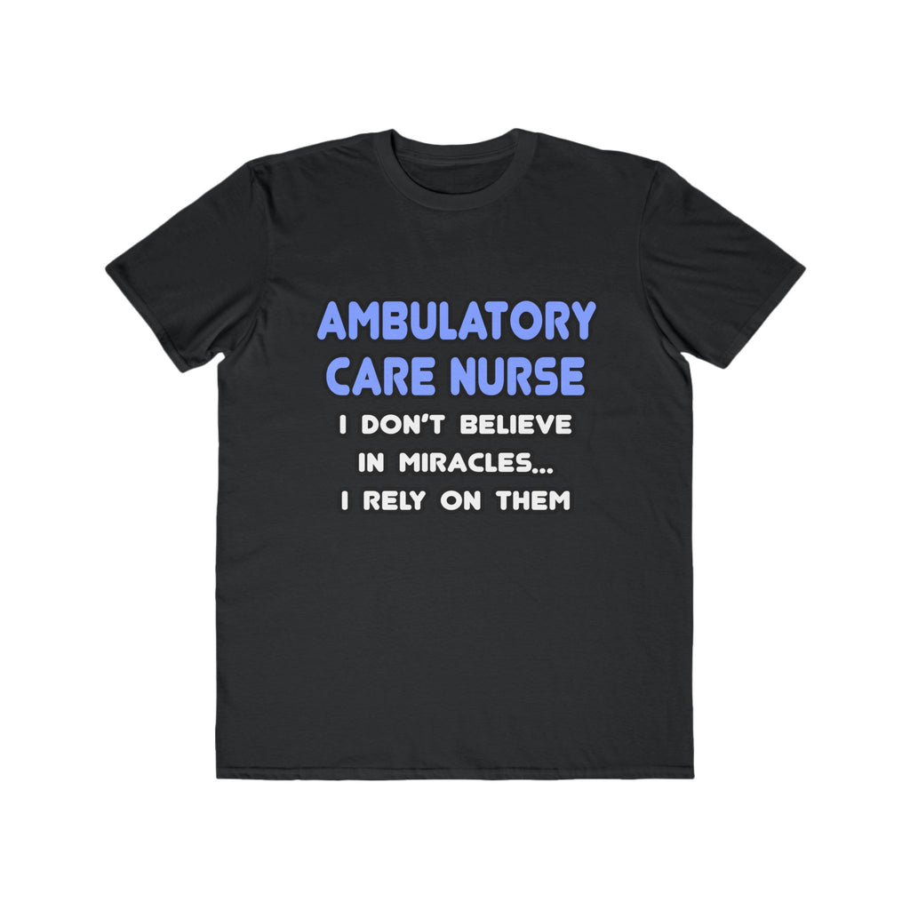 Miracles and Ambulatory Care Nurses - Men's Lightweight Fashion Tee