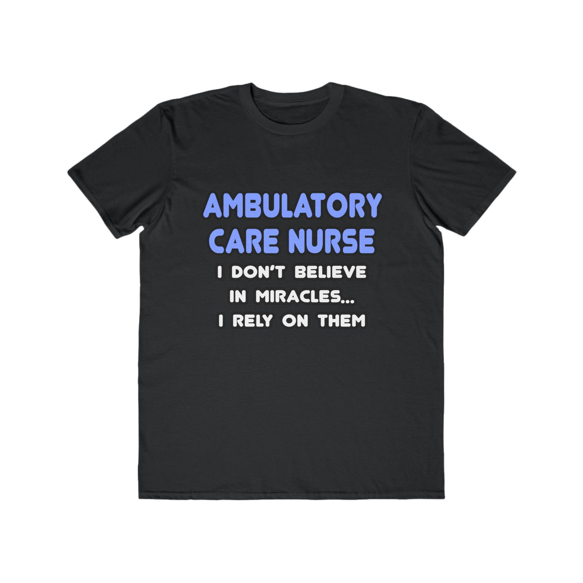 Miracles and Ambulatory Care Nurses - Men's Lightweight Fashion Tee