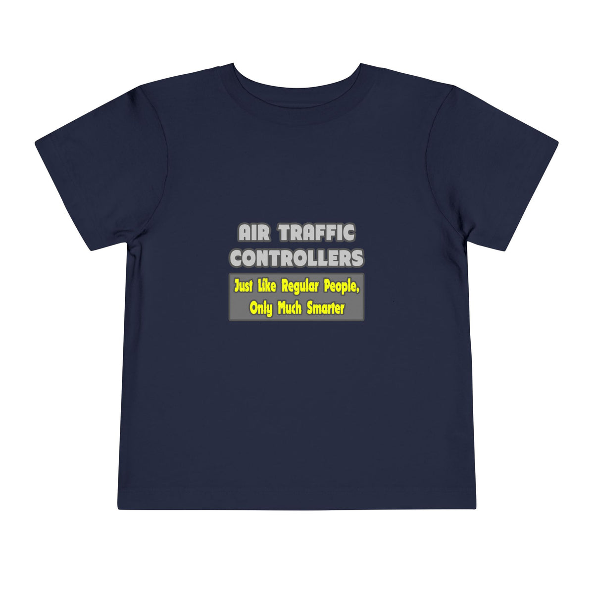 Air Traffic Controllers...Smarter - Toddler Short Sleeve Tee