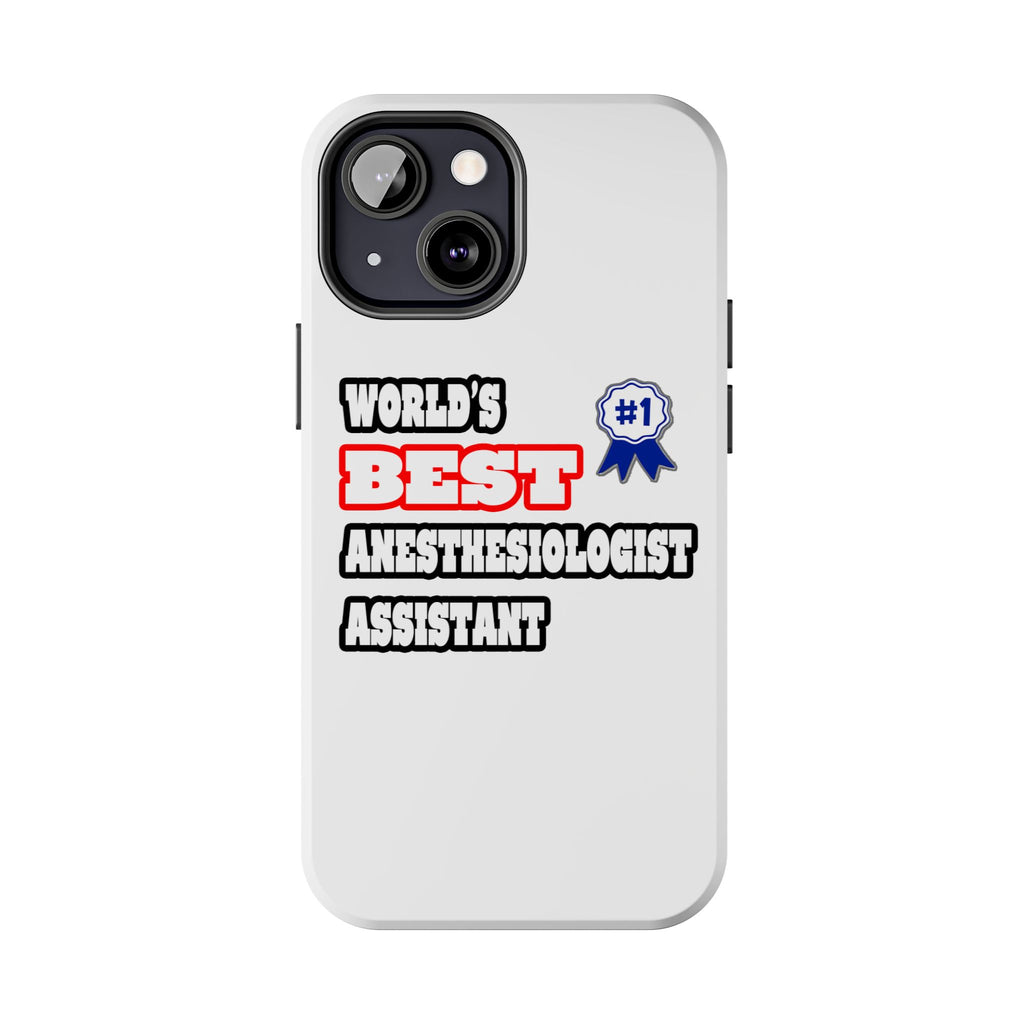 World's Best Anesthesiologist Assistant - Tough Phone Cases