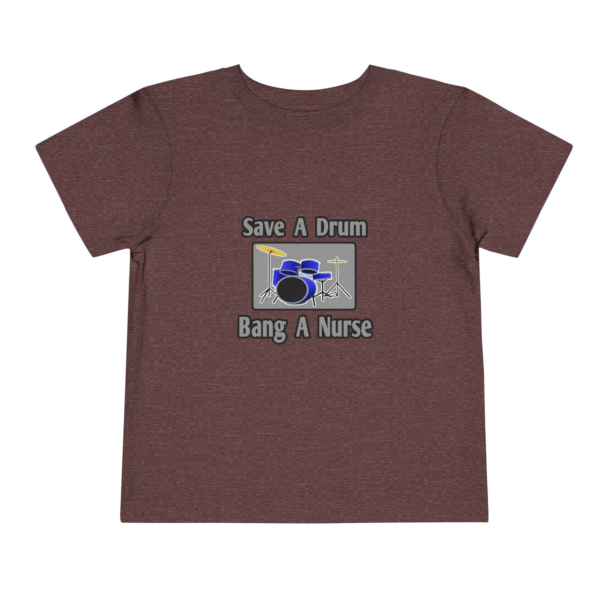 Save a Drum...Bang a Nurse - Toddler Short Sleeve Tee