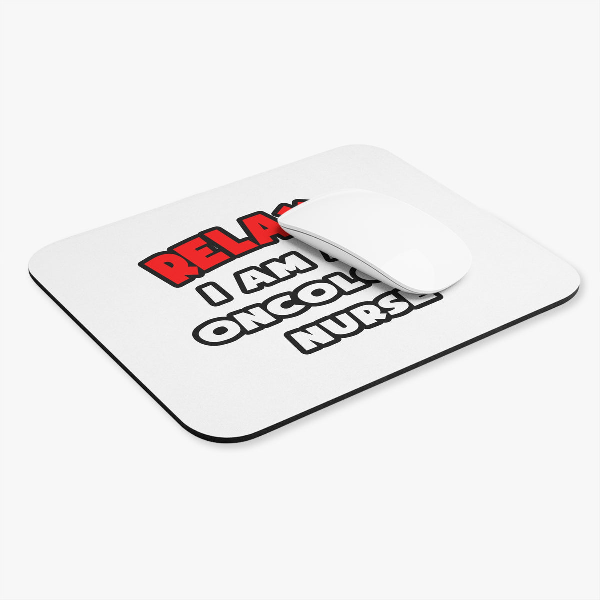 Relax ... I Am An Oncology Nurse - Mouse Pad (Rectangle)