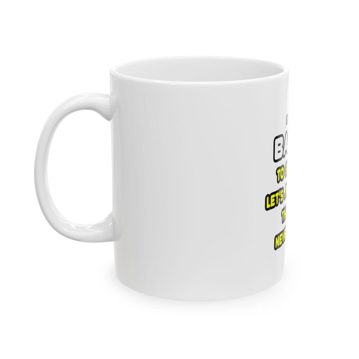 Funny Bailiff T Shirts and Gifts - Ceramic Mug, (11oz, 15oz)