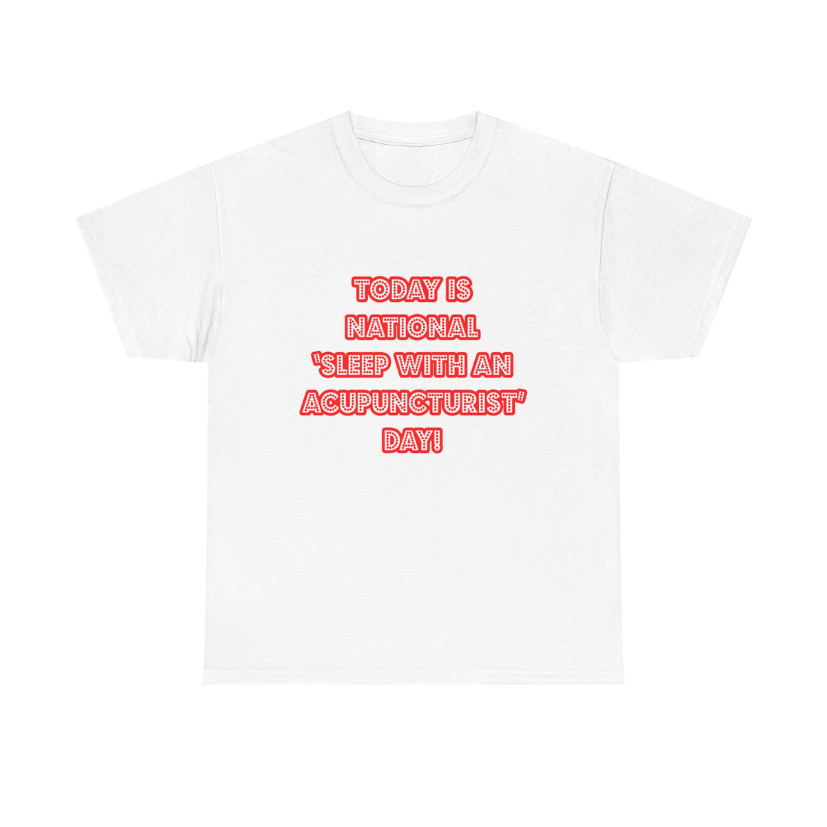 National 'Sleep With an Acupuncturist' Day - Unisex Heavy Cotton Tee