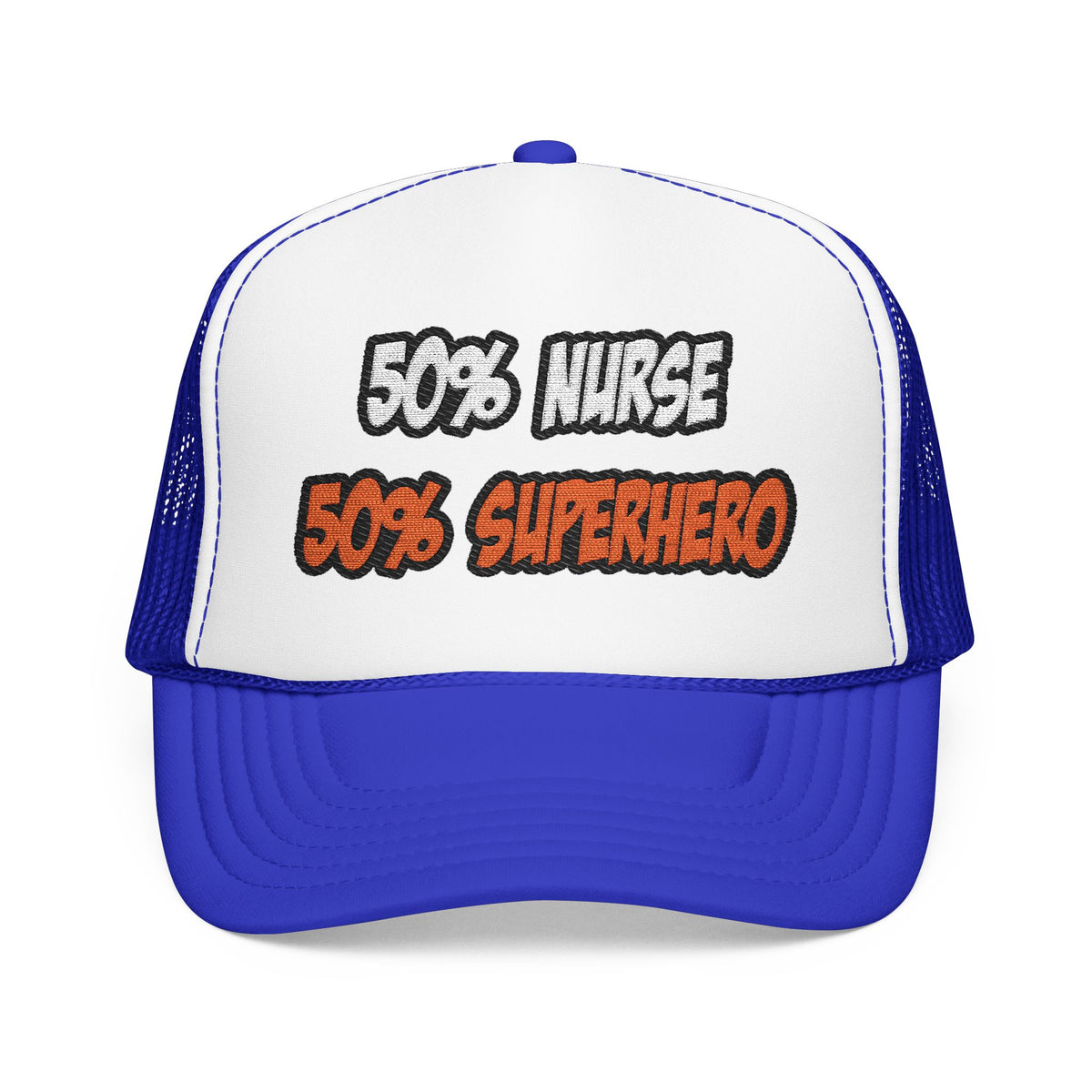 Half Nurse...Half Superhero - Foam Trucker Hat