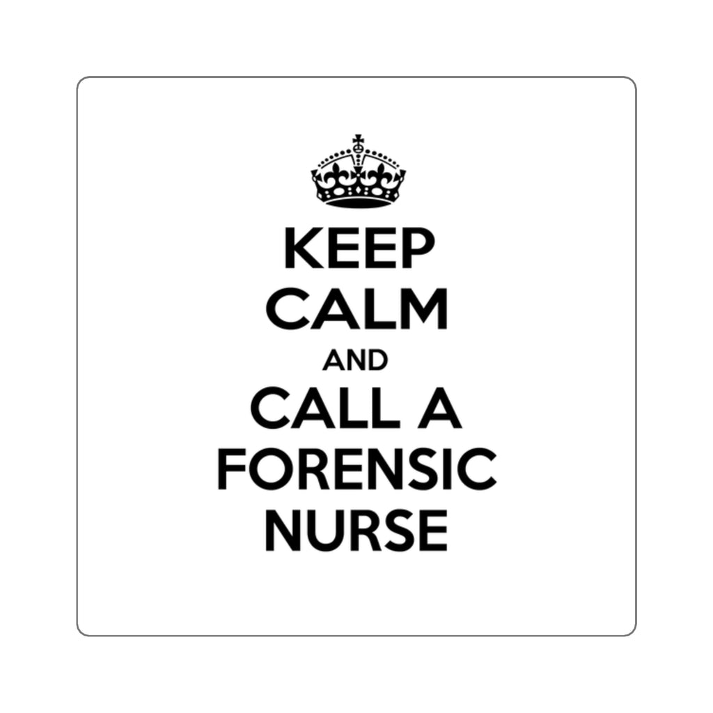 Keep Calm and Call a Forensic Nurse - Square Stickers