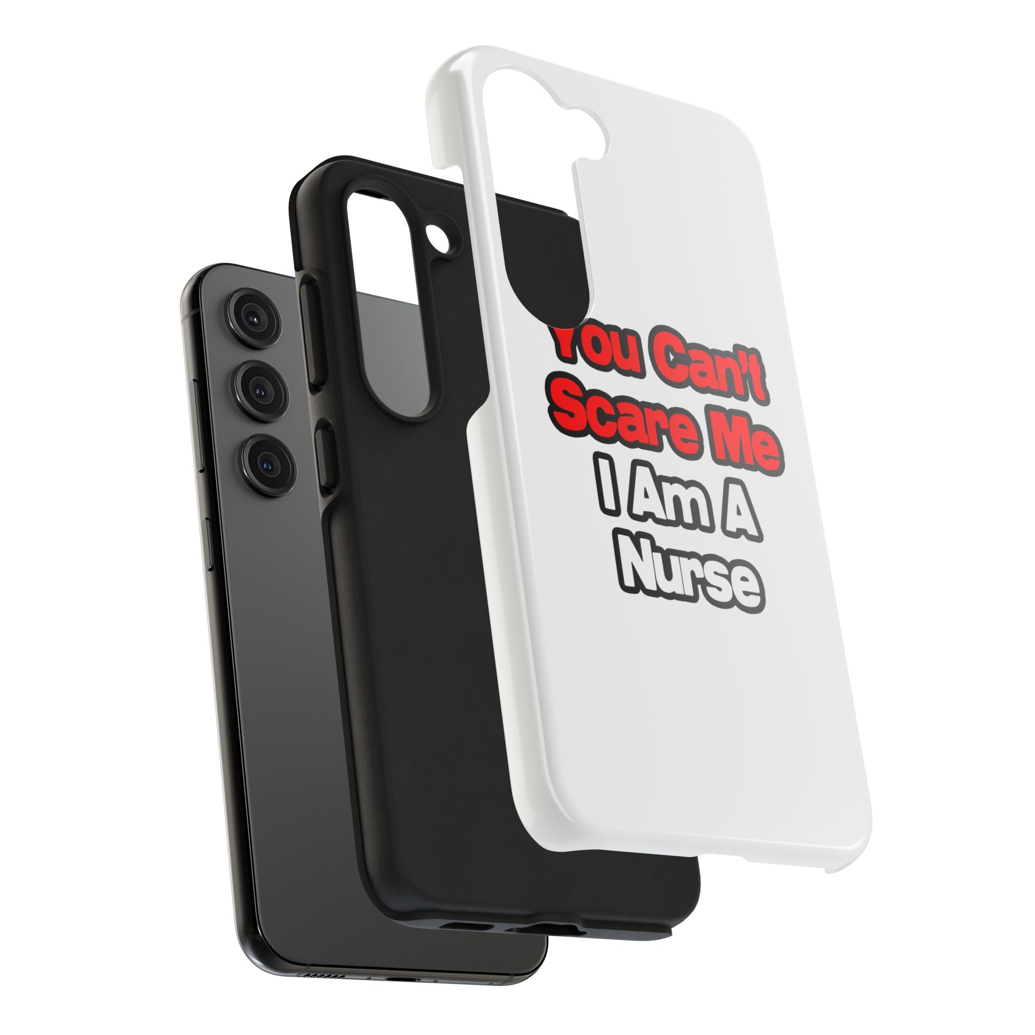 You Can't Scare Me...Nurse - Tough Phone Cases
