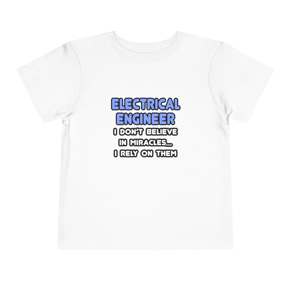 Miracles and Electrical Engineers - Toddler Short Sleeve Tee