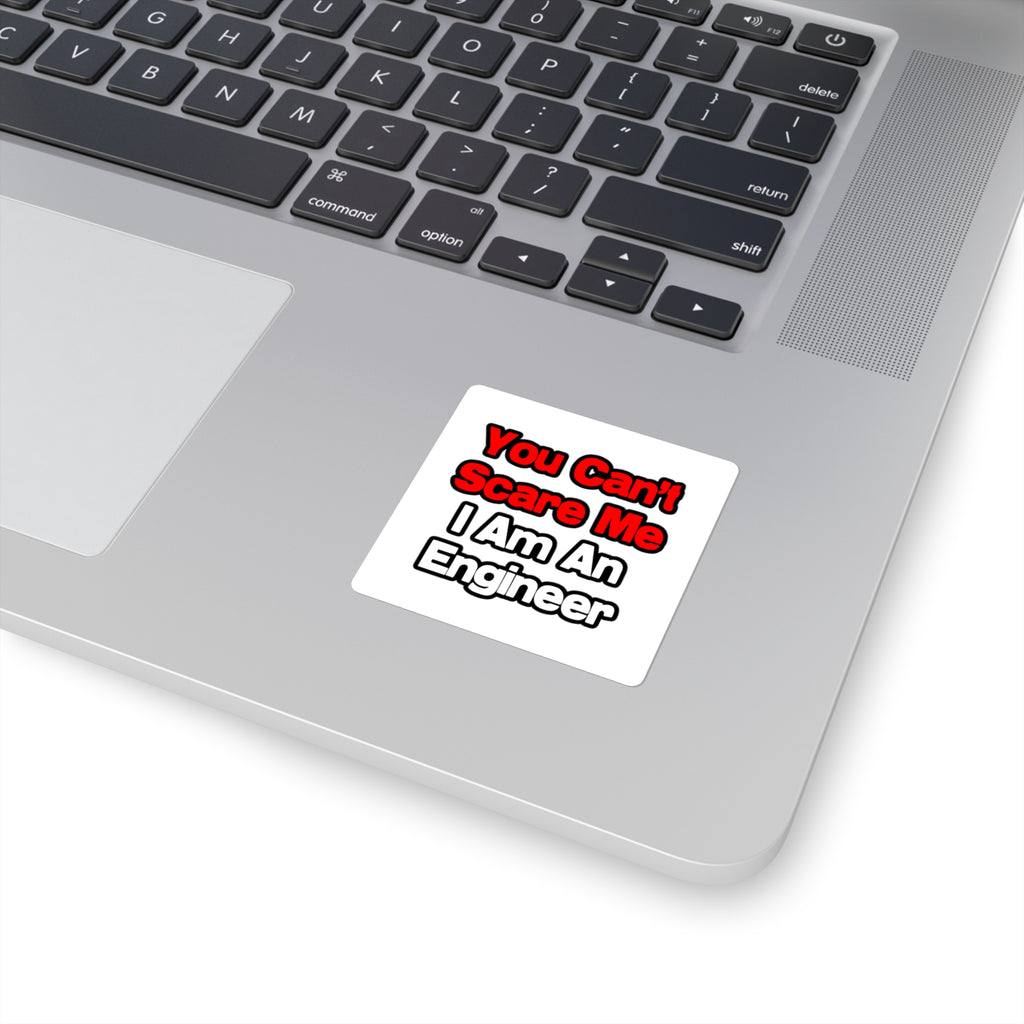 You Can't Scare Me...Engineer - Square Stickers