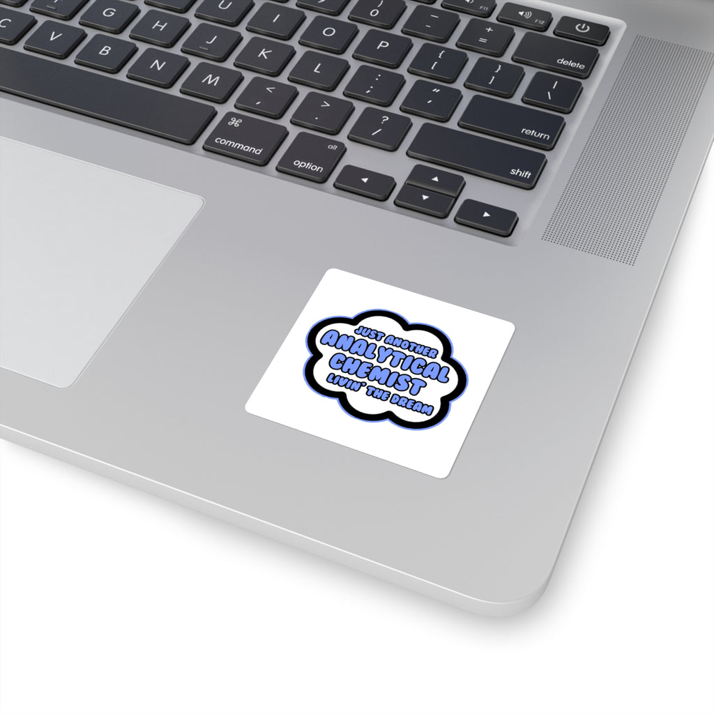 Analytical Chemist .. Livin' The Dream - Square Stickers