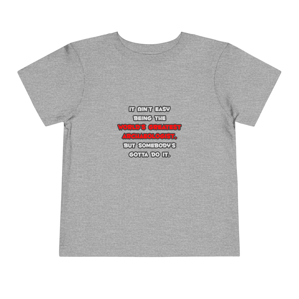 World's Greatest Archaeologist Joke - Toddler Short Sleeve Tee
