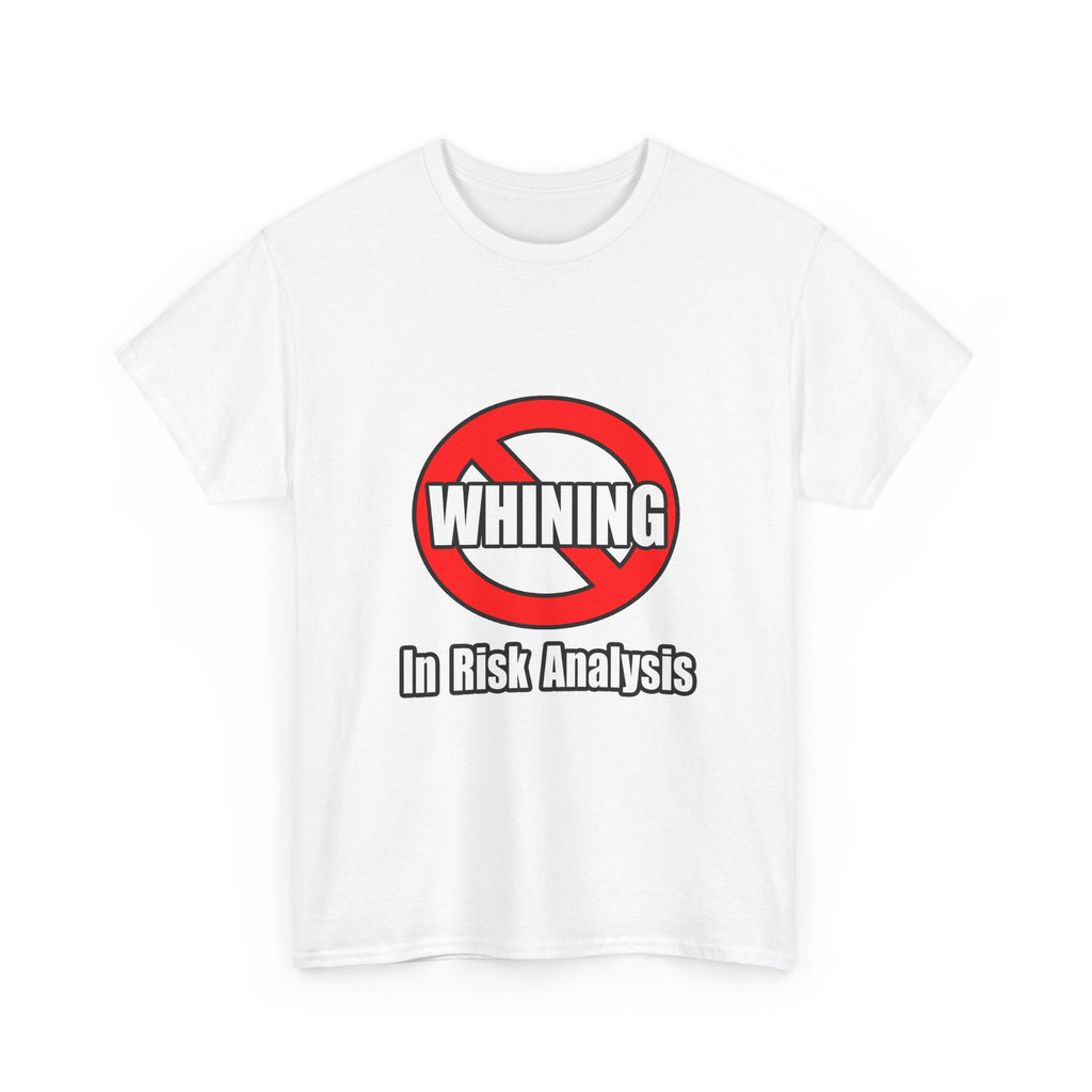 No Whining In Risk Analysis - Unisex Heavy Cotton Tee