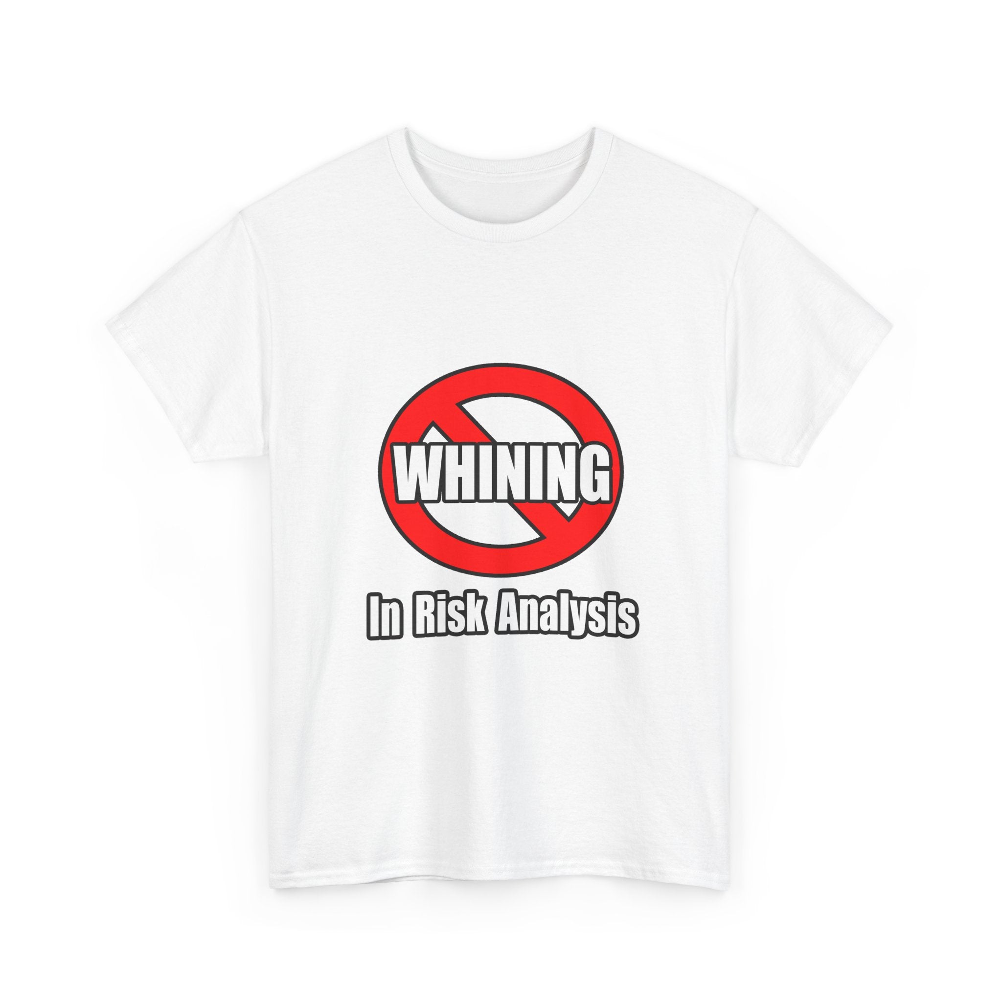 No Whining In Risk Analysis - Unisex Heavy Cotton Tee