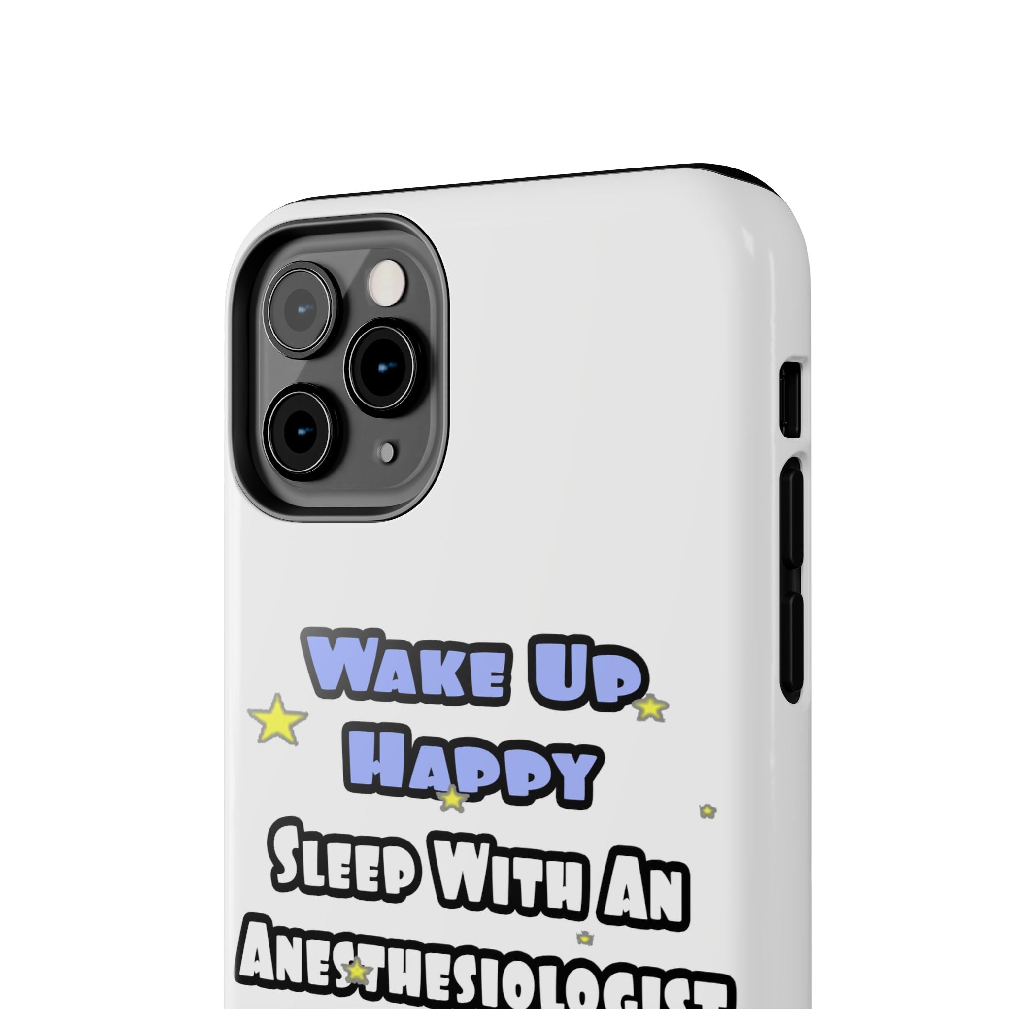 Wake Up Happy .. Sleep With Anesthesiologist Asst - Tough Phone Cases