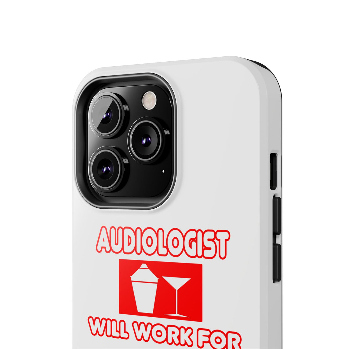 Audiologist ... Will Work For Cocktails - Tough Phone Cases