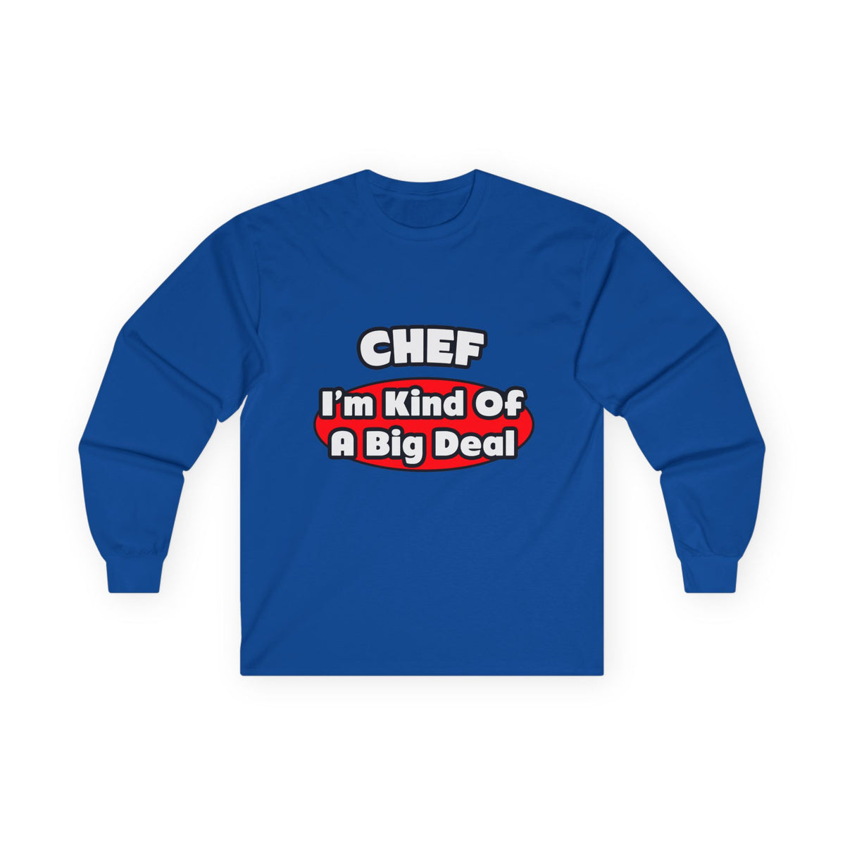 Chef...Big Deal - Unisex Ultra Cotton Long Sleeve Tee