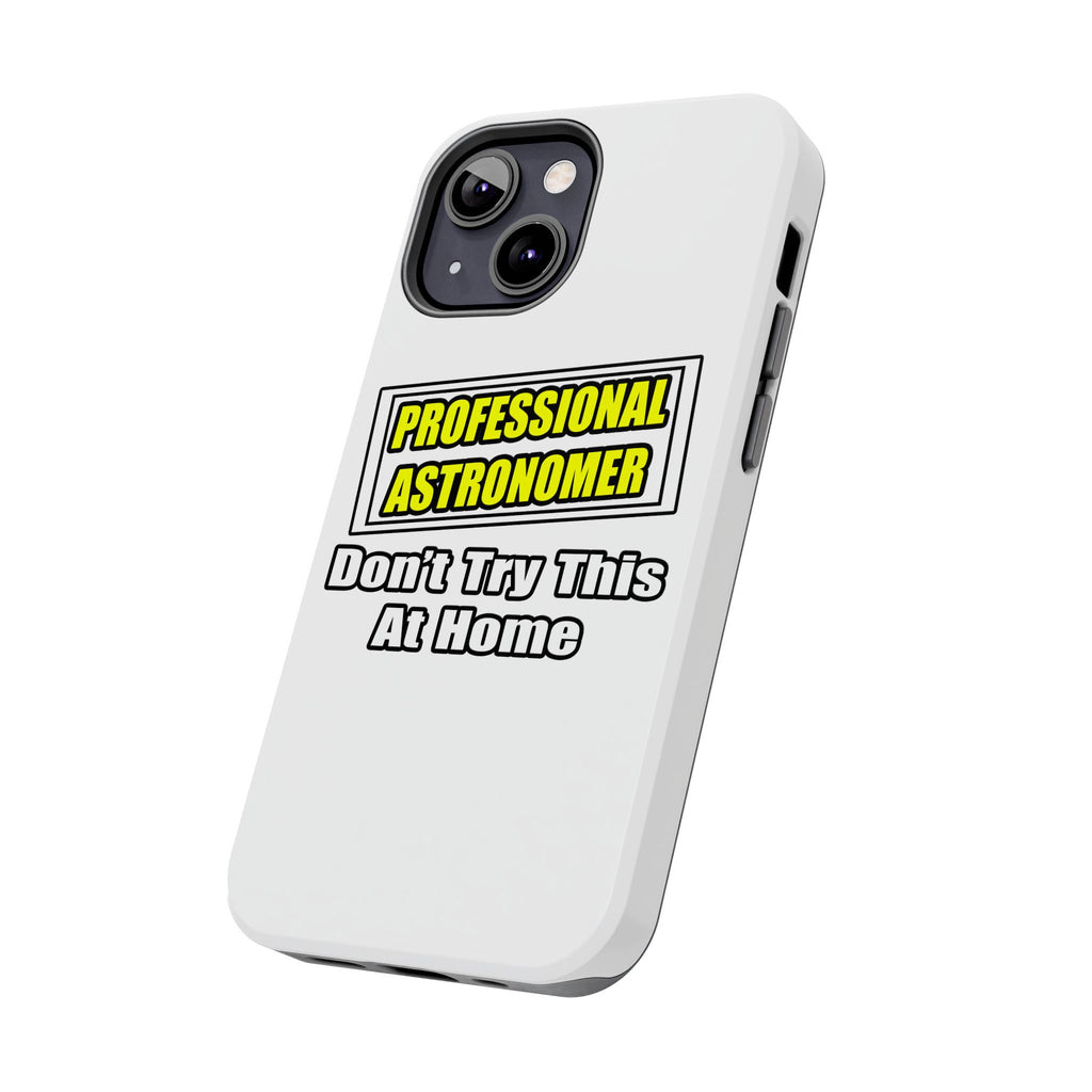 Professional Astronomer...Joke - Tough Phone Cases