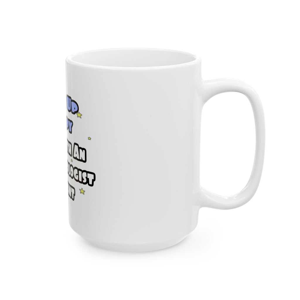 Wake Up Happy .. Sleep With Anesthesiologist Asst - Ceramic Mug, (11oz, 15oz)