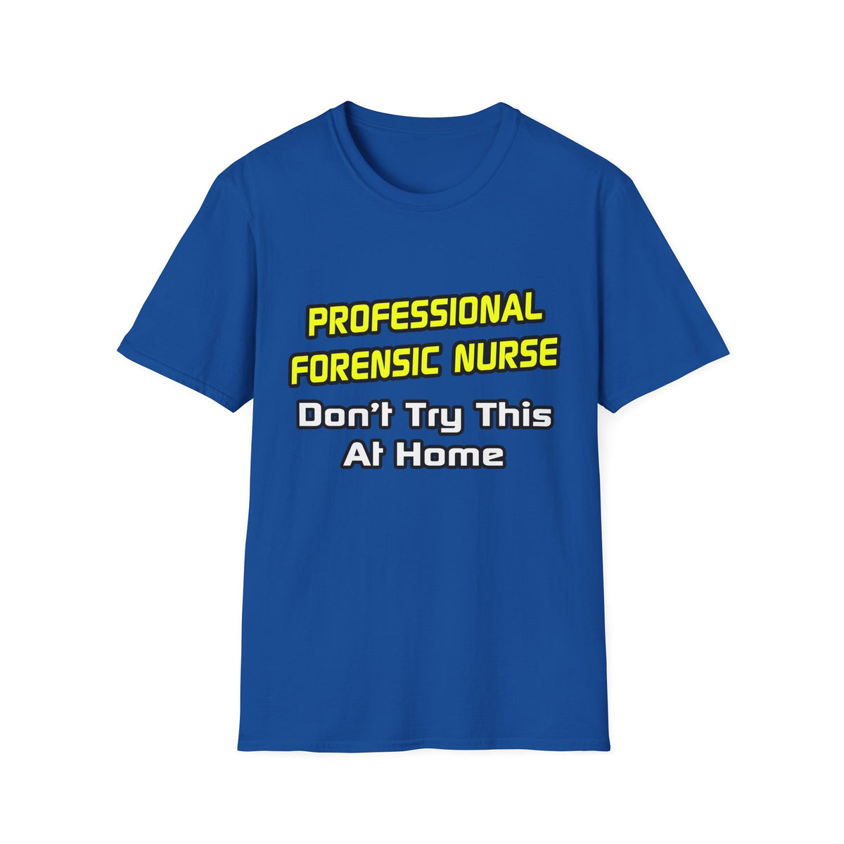 Professional Forensic Nurse .. Joke - Unisex Softstyle T-Shirt