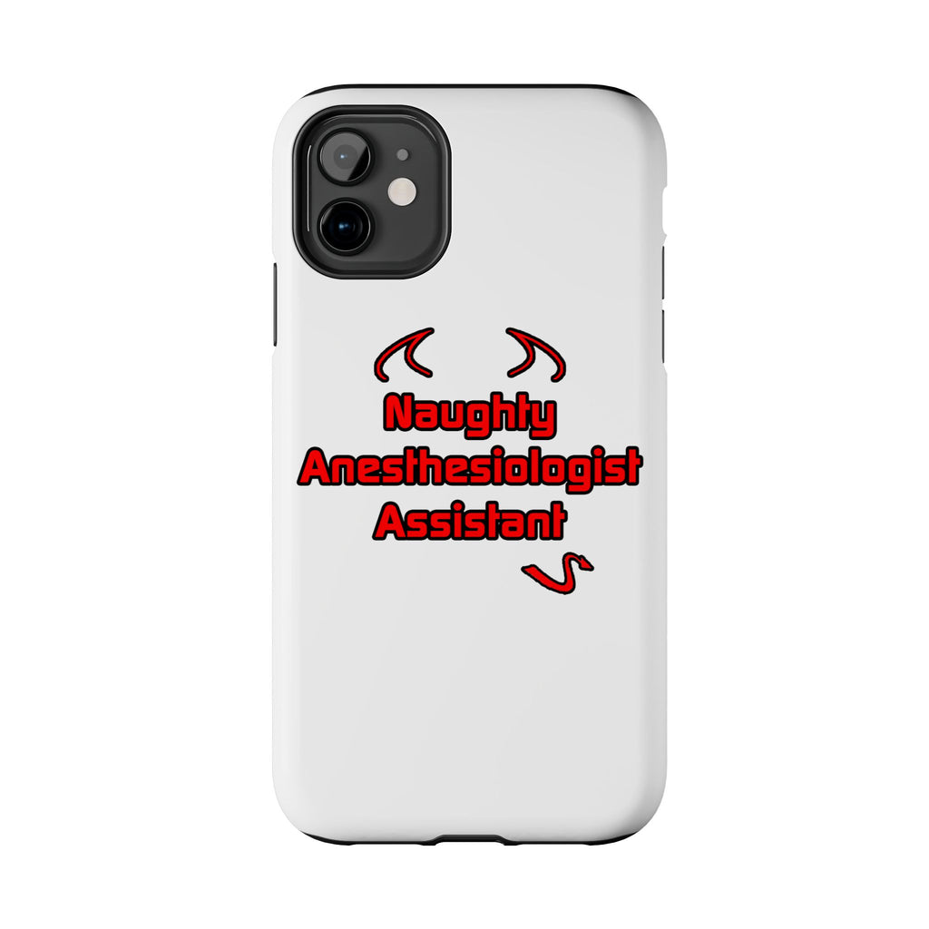 Naughty Anesthesiologist Assistant - Tough Phone Cases
