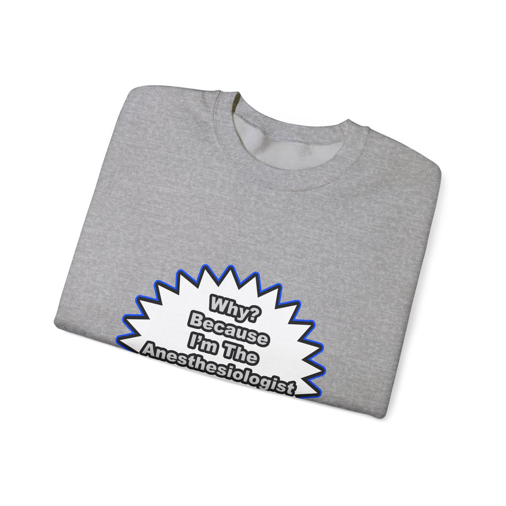 Anesthesiologist...Because I Said So - Unisex Heavy Blend™ Crewneck Sweatshirt