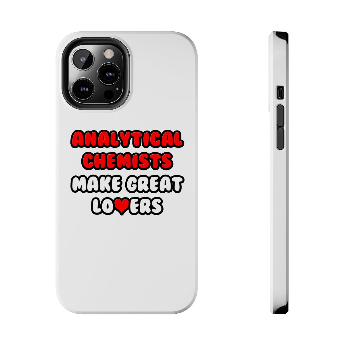 Analytical Chemists Make Great Lovers - Tough Phone Cases