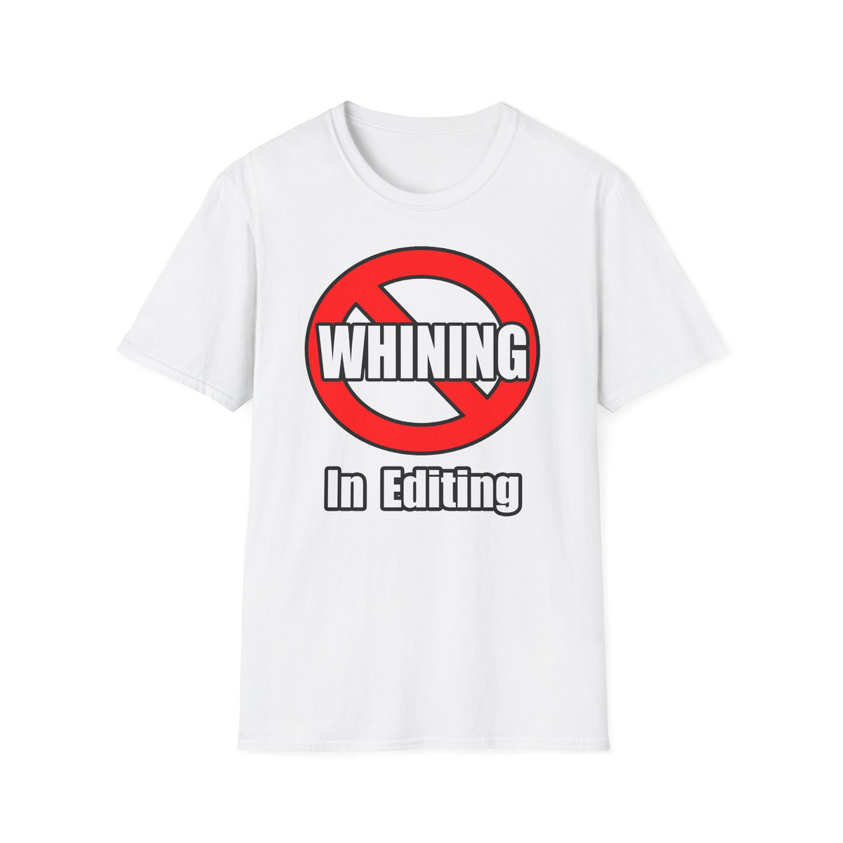 No Whining In Editing - Unisex Softstyle T-Shirt