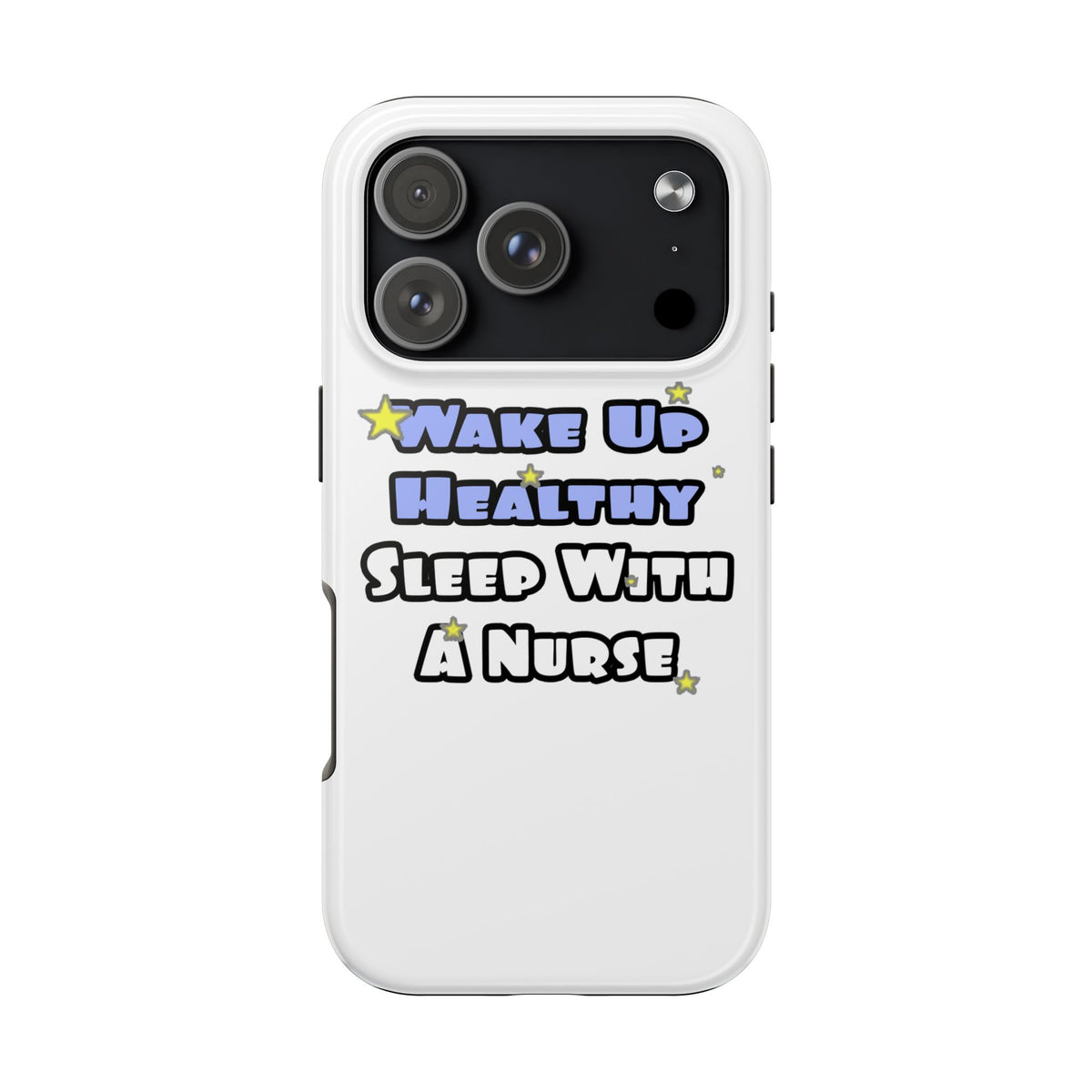 Wake Up Healthy...Sleep With a Nurse - Tough Phone Cases