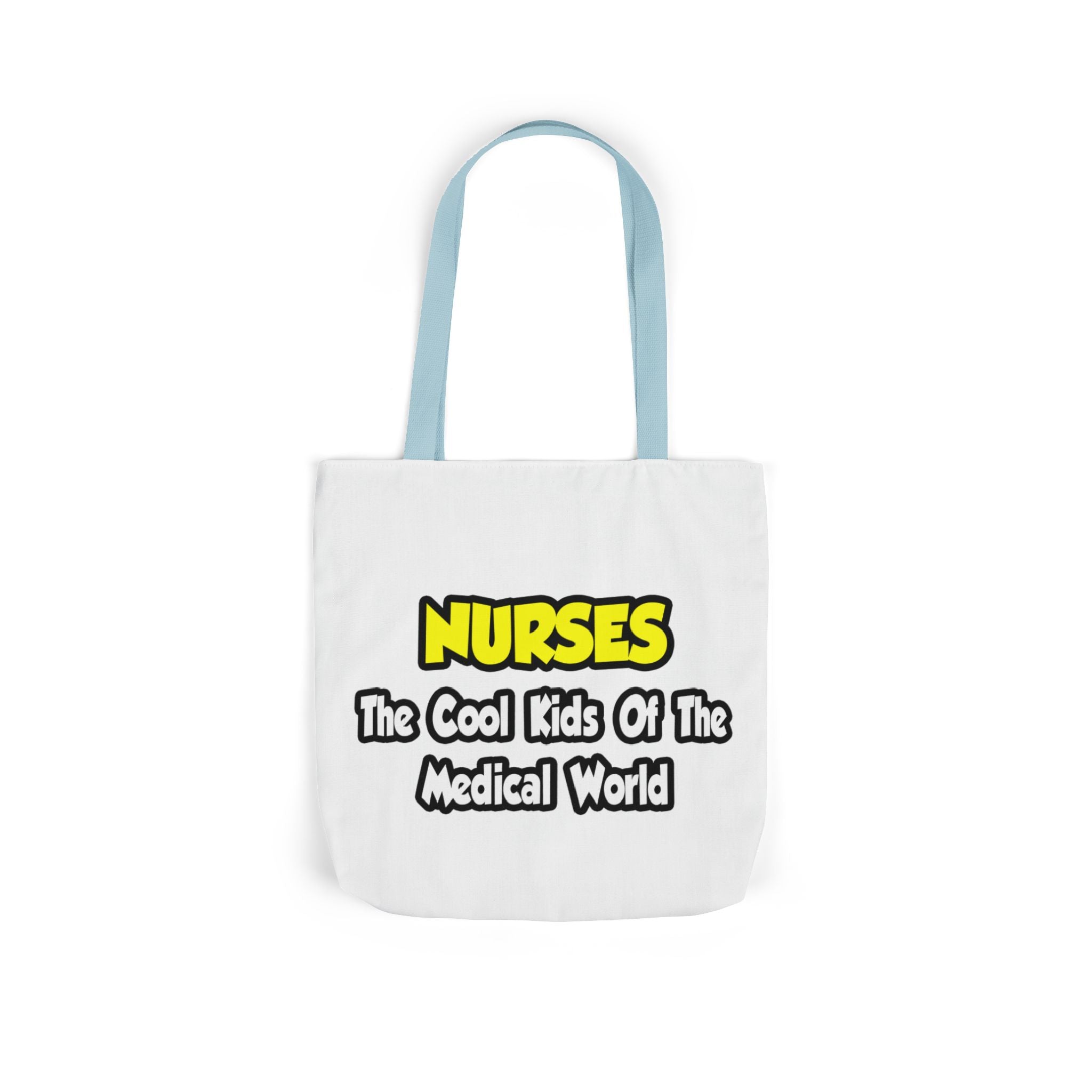 Nurses...Cool Kids of Medical World - Canvas Tote Bag, 5-Color Straps