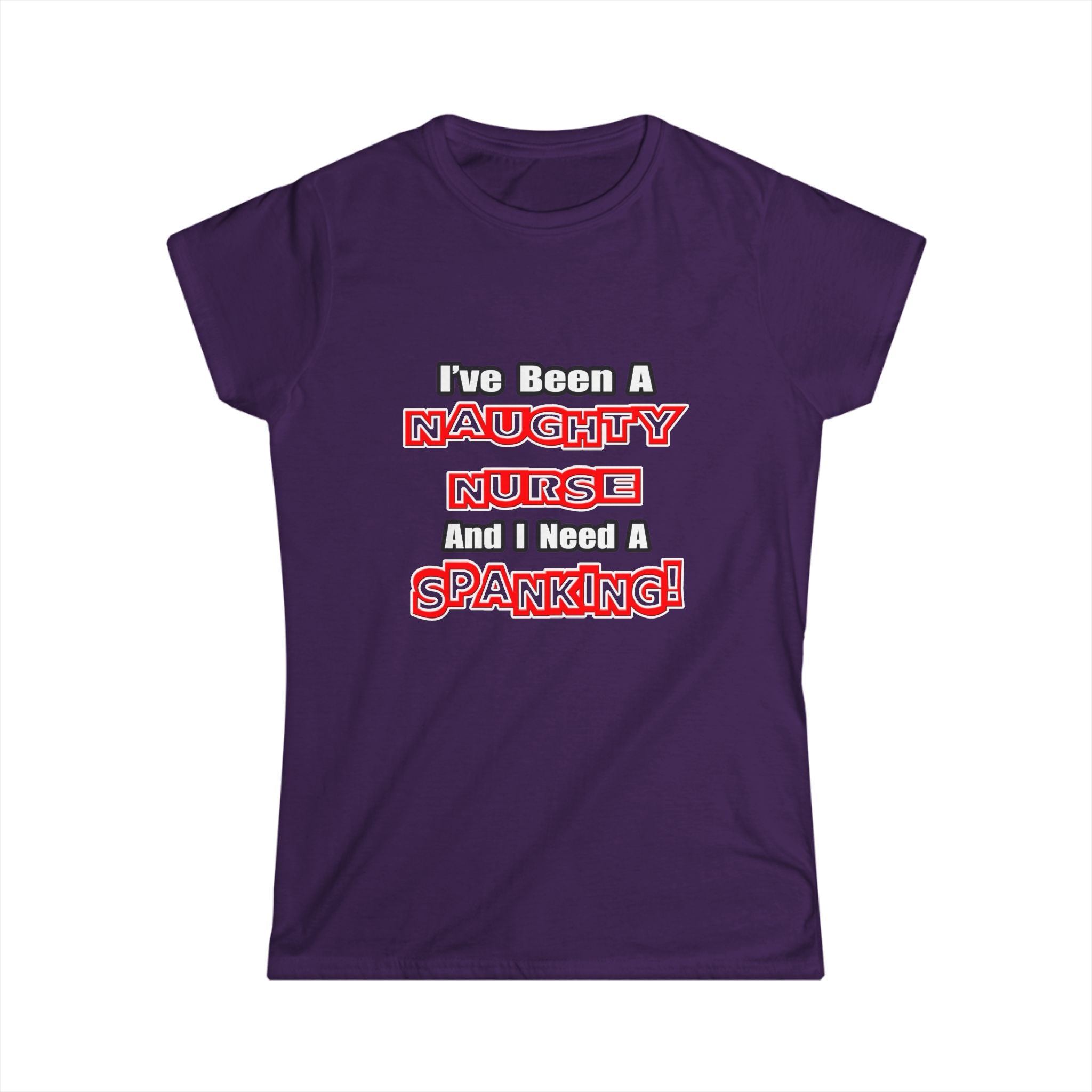 Naughty Nurse...Need a Spanking - Women's Softstyle Tee