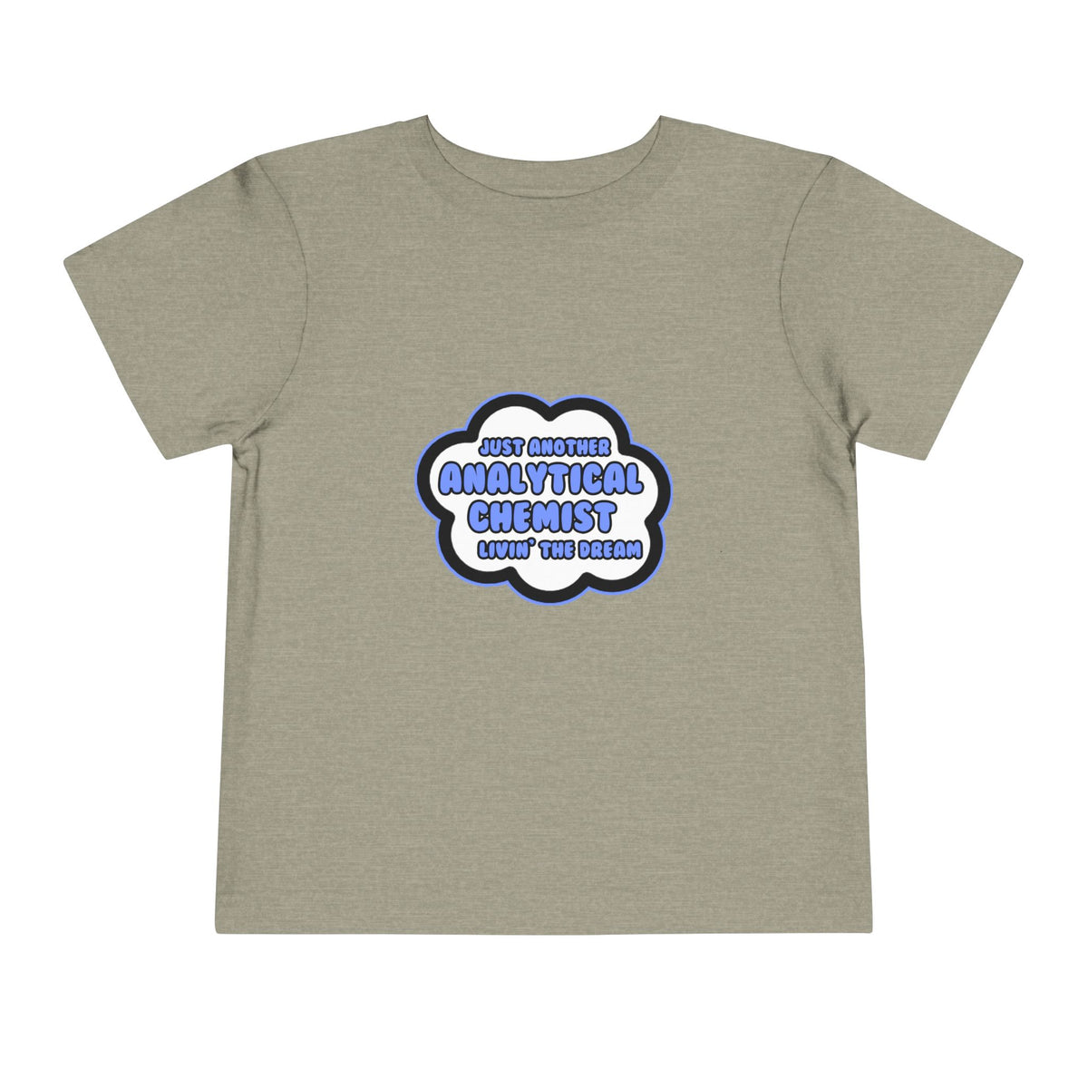Analytical Chemist .. Livin' The Dream - Toddler Short Sleeve Tee
